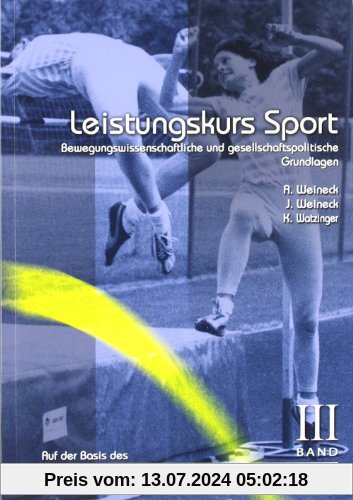 Leistungskurs Sport 03: Bewegungswissenschaftliche und gesellschaftspolitische Grundlagen