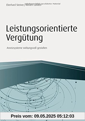 Leistungsorientierte Vergütung - inkl. Arbeitshilfen online: Anreizsysteme wirkungsvoll gestalten (Haufe Fachbuch)
