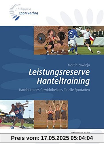 Leistungsreserve Hanteltraining: Handbuch des Gewichthebens für alle Sportarten