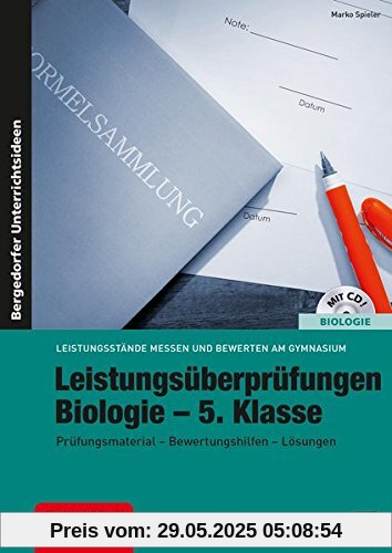 Leistungsüberprüfungen Biologie - 5. Klasse: Prüfungsmaterial - Bewertungshilfen - Lösungen (Leistungsstände messen und bewerten am Gymnasium)