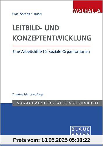 Leitbild- und Konzeptentwicklung: Vision, Mission und strategische Ziele für Sozialunternehmen systemisch erarbeiten: Eine Arbeitshilfe für soziale Organisationen