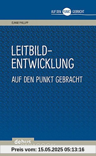 Leitbildentwicklung auf den Punkt gebracht (Auf den Punkt gebracht - Debus Pädagogik)