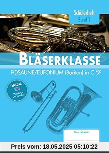 Leitfaden Bläserklasse. Schülerheft Band 1 - Posaune / Eufonium (Bariton): in C. Klasse 5