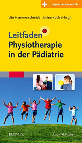 Leitfaden Physiotherapie in der Pädiatrie: Mit Zugang zur Medizinwelt von Elsevier