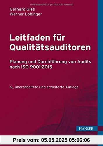 Leitfaden für Qualitätsauditoren: Planung und Durchführung von Audits nach ISO 9001:2015 Leitfaden für Qualitätsauditoren: Planung und Durchführung von Audits nach ISO 9001:2015