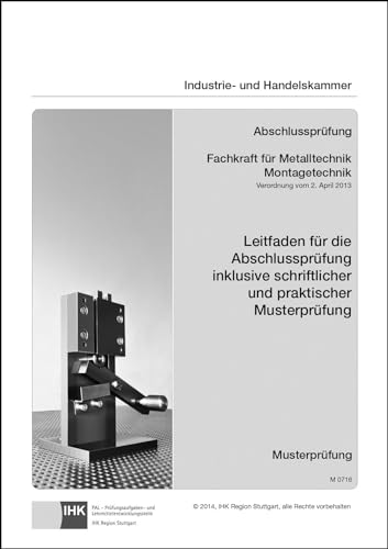 Leitfaden für die Abschlussprüfung inklusive schriftlicher und praktischer Musterprüfung - Fachkraft für Metalltechnik Montagetechnik (0716): ... und praktischer Musterprüfung (M 0716) von Christiani