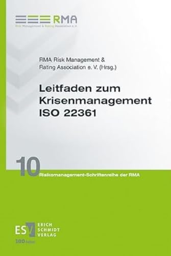 Leitfaden zum Krisenmanagement ISO 22361 (Risikomanagement-Schriftenreihe der RMA) von Schmidt, Erich