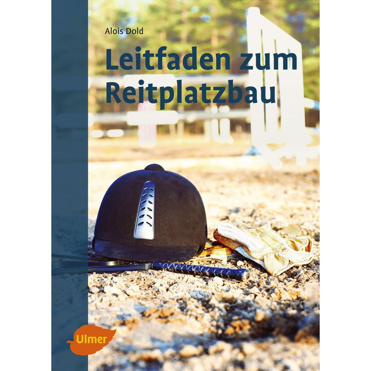 Leitfaden zum Reitplatzbau von Ulmer Eugen Verlag
