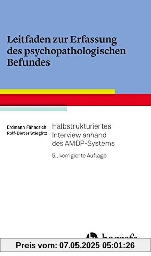Leitfaden zur Erfassung des psychopathologischen Befundes: Halbstrukturiertes Interview anhand des AMDP-Systems Leitfaden zur Erfassung des psychopathologischen Befundes: Halbstrukturiertes Interview anhand des AMDP-Systems