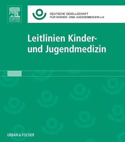 Leitlinien Kinder- und Jugendmedizin Lfg. 49 von Urban & Fischer Verlag/Elsevier GmbH