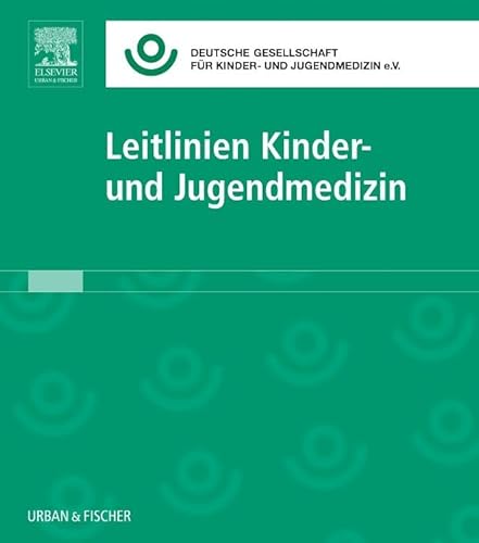 Leitlinien Kinder- und Jugendmedizin Lfg. 49 Leitlinien Kinder- und Jugendmedizin Lfg. 49 von Urban & Fischer Verlag/Elsevier GmbH