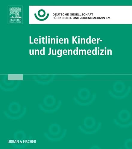 Leitlinien Kinder- und Jugendmedizin: Lfg. 50 von Urban & Fischer Verlag/Elsevier GmbH