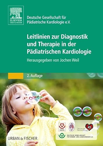Leitlinien pädiatrische Kardiologie: Herausgegeben von Prof. Jochen Weil von Urban & Fischer Verlag/Elsevier GmbH