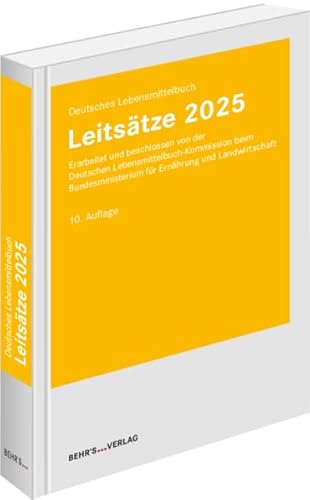 Leitsätze 2025: Deutsches Lebensmittelbuch; Erarbeitet und beschlossen von der Deutschen Lebensmittelbuch-Kommission beim Bundesministerium für Ernährung und Landwirtschaft Leitsätze 2025: Deutsches Lebensmittelbuch; Erarbeitet und beschlossen von der Deutschen Lebensmittelbuch-Kommission beim Bundesministerium für Ernährung und Landwirtschaft von Behr's GmbH