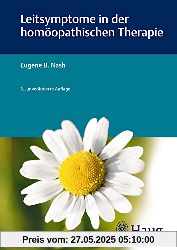 Leitsymptome in der homöopathischen Therapie Leitsymptome in der homöopathischen Therapie