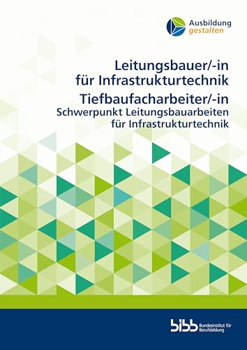 Leitungsbauer für Infrastrukturtechnik/Leitungsbauerin für InfrastrukturtechnikTiefbaufacharbeiter/Tiefbaufacharbeiterin: Schwerpunkt ... Infrastrukturtechnik (Ausbildung gestalten) von Budrich