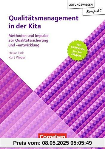 Leitungswissen kompakt / Qualitätsmanagement in der Kita: Methoden und Impulse zur Qualitätssicherung und -entwicklung. Buch: Methoden und Impulse zur Qualittssicherung und -entwicklung Leitungswissen kompakt / Qualitätsmanagement in der Kita: Methoden und Impulse zur Qualitätssicherung und -entwicklung. Buch: Methoden und Impulse zur Qualittssicherung und -entwicklung