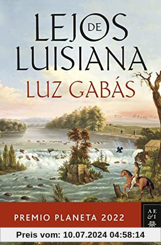 Lejos de Luisiana: Premio Planeta 2022 (Autores Españoles e Iberoamericanos)