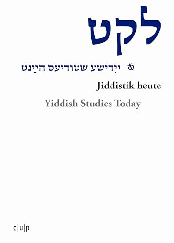 Leket: yidishe shtudyes haynt / Jiddistik heute / Yiddish Studies Today (Jiddistik Edition und Forschung / Yiddish Editions and Research / ייִדיש אויסגאַבעס און פֿאָרשונג, Band 1)