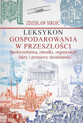 Leksykon gospodarowania w przeszłości: Społeczeństwa, ośrodki, organizacje - fakty i przejawy działalności Leksykon gospodarowania w przeszłości: Społeczeństwa, ośrodki, organizacje - fakty i przejawy działalności von Aspra
