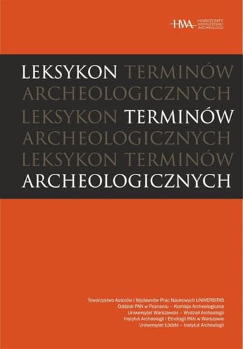 Leksykon terminów archeologicznych Leksykon terminów archeologicznych von Universitas