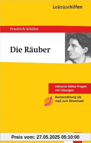 Lektürehilfen. Die Räuber: Ausführliche Inhaltsangabe mit Interpretation; plus 8 Abitur-Fragen mit Lösungen Lektürehilfen. Die Räuber: Ausführliche Inhaltsangabe mit Interpretation; plus 8 Abitur-Fragen mit Lösungen