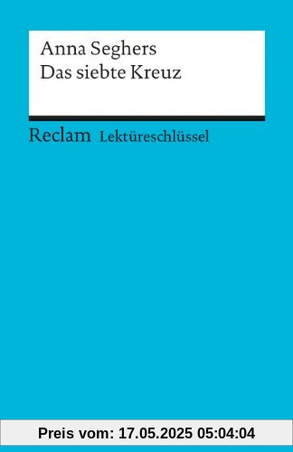 Lektüreschlüssel zu Anna Seghers: Das siebte Kreuz