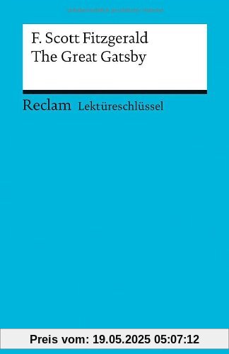 Lektüreschlüssel zu F. Scott Fitzgerald: The Great Gatsby Lektüreschlüssel zu F. Scott Fitzgerald: The Great Gatsby