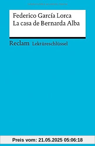 Lektüreschlüssel zu Federico García Lorca: La casa de Bernarda Alba (Reclams Universal-Bibliothek)