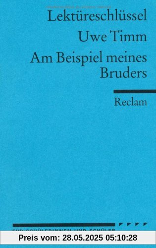 Lektüreschlüssel zu Uwe Timm: Am Beispiel meines Bruders Lektüreschlüssel zu Uwe Timm: Am Beispiel meines Bruders