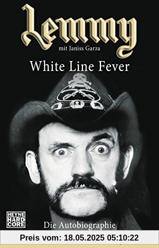 Lemmy - White Line Fever: Die Autobiographie. Erweiterte und aktualisierte Neuausgabe Lemmy - White Line Fever: Die Autobiographie. Erweiterte und aktualisierte Neuausgabe