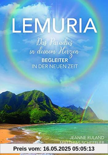 Lemuria: Das Paradies in deinem Herzen – Begleiter in der Neuen Zeit Lemuria: Das Paradies in deinem Herzen – Begleiter in der Neuen Zeit