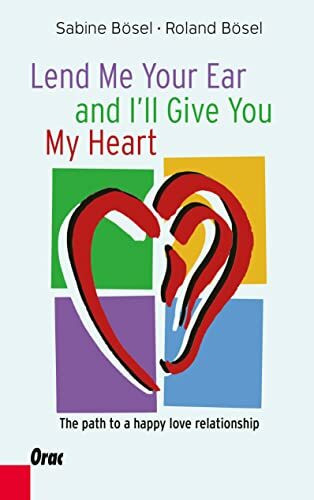 Lend me your ear and I’ll give you my heart: The path to a happy love relationship