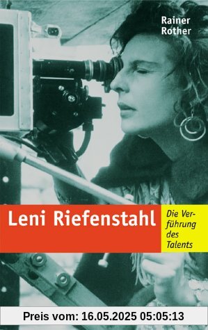 Leni Riefenstahl. Die Verführung des Talents