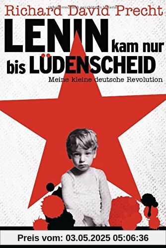 Lenin kam nur bis Lüdenscheid: Meine kleine deutsche Revolution