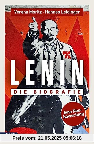 Lenin: Die Biografie. Eine Neubewertung.