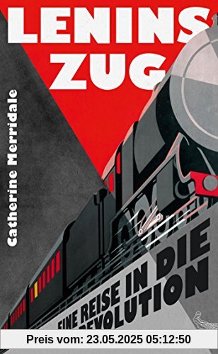 Lenins Zug: Die Reise in die Revolution Lenins Zug: Die Reise in die Revolution