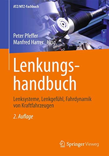 Lenkungshandbuch: Lenksysteme, Lenkgefühl, Fahrdynamik von Kraftfahrzeugen (ATZ/MTZ-Fachbuch) von Springer Vieweg