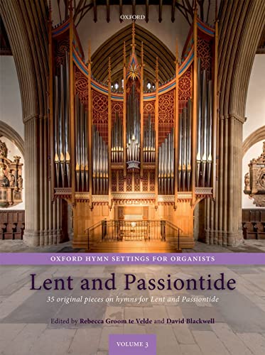 Lent and Passiontide: 35 Original Pieces on Hymns for Lent and Passiontide (Oxford Hymn Settings for Organists)