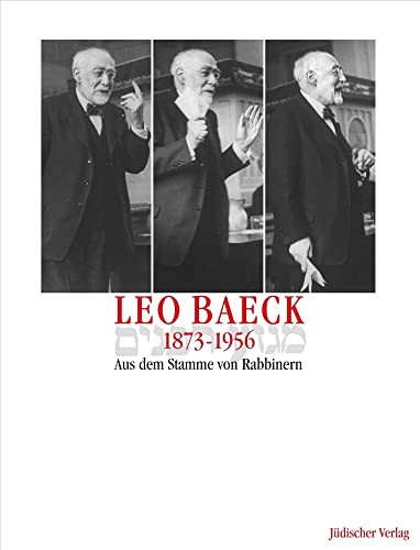 Leo Baeck 1873–1956: Aus dem Stamme von Rabbinern