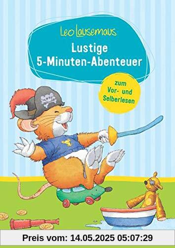 Leo Lausemaus - Mausestarke 5-Minuten-Abenteuer zum Vor- und Selberlesen Leo Lausemaus - Mausestarke 5-Minuten-Abenteuer zum Vor- und Selberlesen