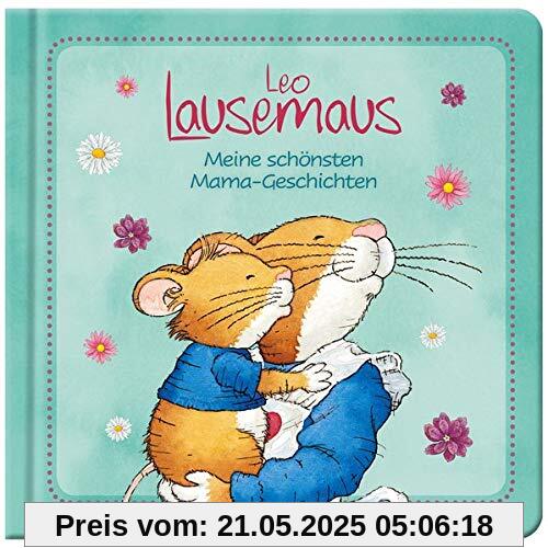 Leo Lausemaus - Meine schönsten Mama-Geschichten