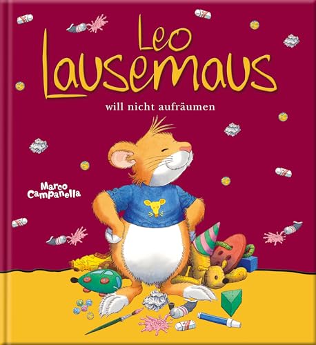 Leo Lausemaus will nicht aufräumen: Kinderbuch zum Vorlesen – eine Kindergeschichte für Kinder ab 3 Jahren von Lingen Verlag