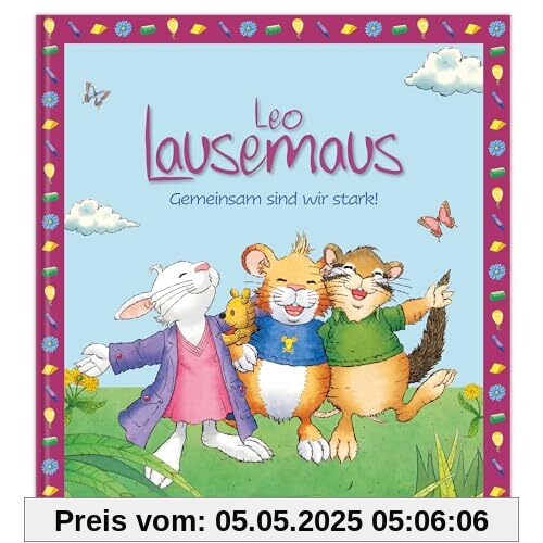 Leo Lausemaus: Gemeinsam sind wir stark!: Kinderbuch mit Geschichten zum Vorlesen für Kinder ab 3 Jahren