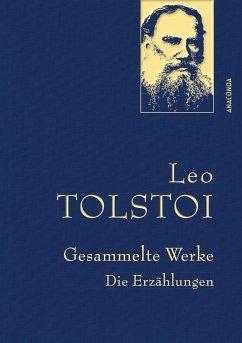 Leo Tolstoi - Gesammelte Werke. Die Erzählungen (Leinenausg. mit goldener Schmuckprägung) von Anaconda