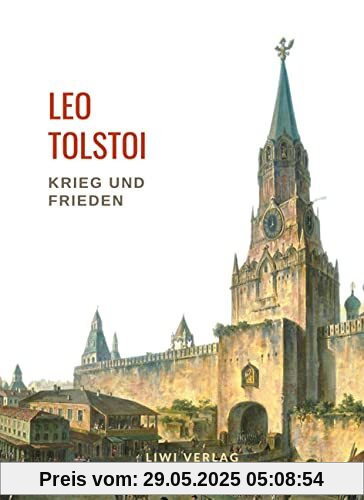 Leo Tolstoi: Krieg und Frieden. Vollständige Neuausgabe Leo Tolstoi: Krieg und Frieden. Vollständige Neuausgabe