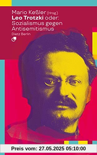 Leo Trotzki oder: Sozialismus gegen Antisemitismus (Biographische Miniaturen)
