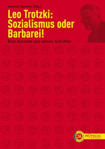 Leo Trotzki: Sozialismus oder Barbarei!: Eine Auswahl aus seinen Schriften (Edition Linke Klassiker) von Promedia Verlagsges. Mbh