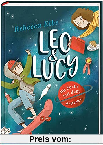 Leo und Lucy: Die Sache mit dem dritten L: Riesiger Lesespaß für Kinder ab 10 - mit Herz, Witz und Blumenkohl!