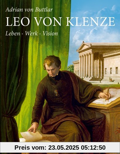 Leo von Klenze: Leben, Werk, Vision